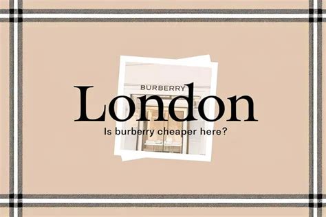 is it cheaper to buy burberry in london